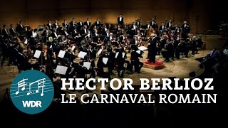 Hector Berlioz – Le carnaval romain  JukkaPekka Saraste  WDR Sinfonieorchester [upl. by Doomham]