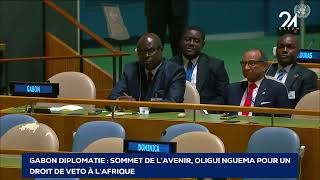 GABON DIPLOMATIE SOMMET DE L’AVENIR OLIGUI NGUEMA POUR UN DROIT DE VETO À LAFRIQUE [upl. by Kinimod]