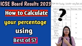 How to calculate Percentage in ICSE 2023 using Best of 5  Class 10 Results ICSE [upl. by Erdied845]