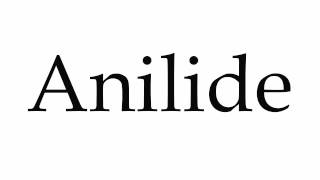 How to Pronounce Anilide [upl. by Nnyled]