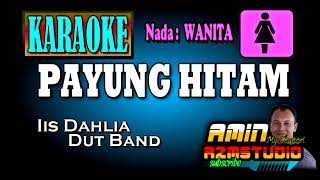 PAYUNG HITAM  Iis Dahlia  KARAOKE Nada WANITA [upl. by Aikyn777]