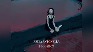 REIKA ANTONELLA BLOODSHOT official Audio [upl. by Oina]