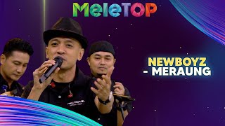 Newboyz  Meraung  MeleTOP  Nabil amp Namie [upl. by Sotos553]