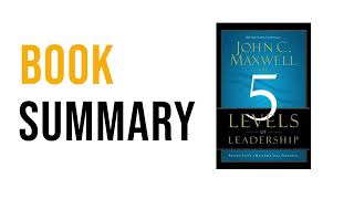 5 Levels of Leadership by John C Maxwell Free Summary Audiobook [upl. by Adlecirg]