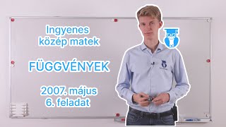 1916 Függvények – 2007 május – 6 feladat – Középszintű matek érettségi [upl. by Cayla]