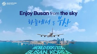 SUB Enjoy Busan from the sky 하늘에서 바라본 부산의 매력  World Expo 2030 Busan  2030년 부산세계박람회 [upl. by Zulch145]