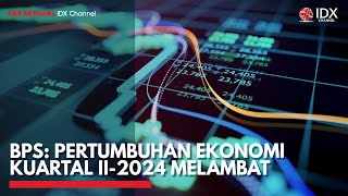 BPS Pertumbuhan Ekonomi Kuartal II2024 Melambat  IDX CHANNEL [upl. by Anneres666]