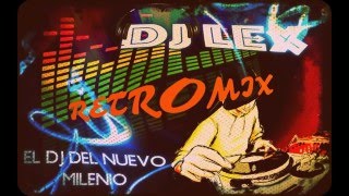 MIX ENGANCHADOS RETRO 90´s BAILABLESPACHANGUERAS FULL DJ LEX EXCLUSIVE EDITION [upl. by Skyla860]