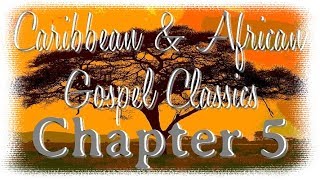 Caribbean And African Gospel Classics Chapter 5 [upl. by Aurelea]