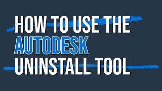 How to Use the Autodesk Uninstall Tool [upl. by Nasar]