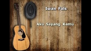 Aku Sayang KamuIwan Fals Lyric [upl. by Kandy]