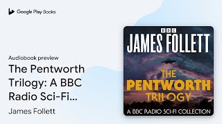 The Pentworth Trilogy A BBC Radio SciFi… by James Follett · Audiobook preview [upl. by Annairba]