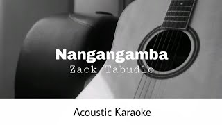 Zack Tabudlo  Nangangamba Acoustic Karaoke [upl. by Topper]