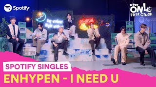 ENHYPEN covers “I NEED U” by BTS  KPop ON First Crush [upl. by Faletti]