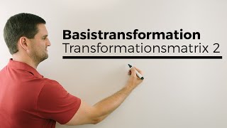 Basistransformation Basiswechsel Transformationsmatrix 2 Rechnung  Mathe by Daniel Jung [upl. by Boswell298]