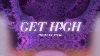 Dzone  GET HIGH ft 2fine Official Visualizer prod by theskybeats [upl. by Hughett]