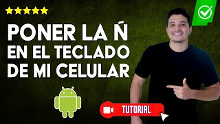 Cómo PONER la Ñ en el TECLADO de mi CELULAR Android si NO APARECE  ✅Encuentra la letra Ñ 💻 [upl. by Bradly444]