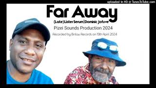 Lista Serum ft Dominic Jofuve  Far Away  2024 [upl. by Wittenburg]