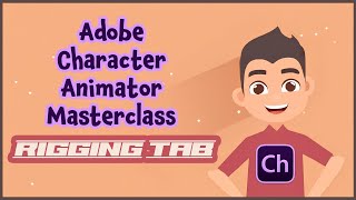 Adobe Character Animator Masterclass 1 RIGGING TAB [upl. by Eelinej]