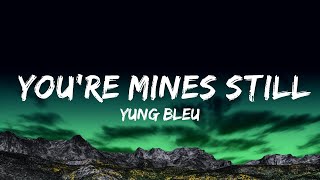 Yung Bleu  Youre Mines Still feat Drake Lyrics [upl. by Damas]