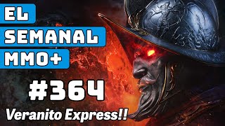 Semanal MMO 364 ▶️ ESPECIAL 🎉 Summer Fest Express  New World  Diablo IV exp  Wow  Dune y mas [upl. by Morganne]