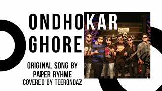 Ondhokar ghore  Paper Rhyme  Covered by Teerondaz [upl. by Ezar]