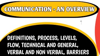 Communication Definitions Process Levels Flow Technical amp General Nonverbal Barriers [upl. by Enos]