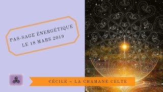 Passage Énergétique du 18 Mars 2019 ♥ [upl. by Riana]