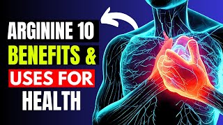 Benefits of LARGININE 10 Reasons Why You Need It [upl. by Beall]