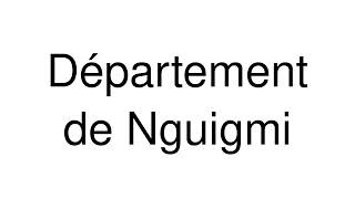 How to Pronounce Département de Nguigmi Niger [upl. by Keldon184]