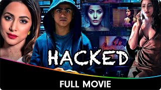 Hacked  Hindi Full Movie  Hina Khan Rohan Shah Mohit Malhotra [upl. by Reeva]