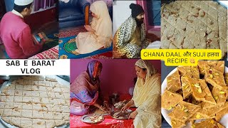 Sab E Barat Vlog 2024🤲 Suji और Chane Daal का हलवा Recipe 😋 Indian Village Vlog 😊 [upl. by Holle]