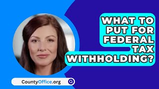 What To Put For Federal Tax Withholding  CountyOfficeorg [upl. by Kristien]