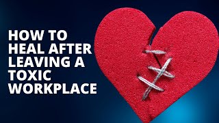 How to heal after leaving a toxic workplace [upl. by Schatz]