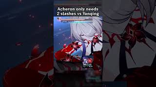 ACHERON ONLY NEEDS 2 SLASHES VS YANQING [upl. by Irret]