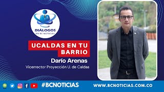 UCaldas en tu barrio  Diálogos en BC Noticias [upl. by Inalej816]