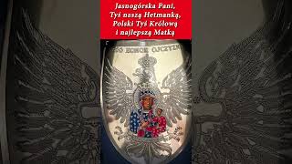 Jasnogórska Pani Tyś naszą Matką Królową i Hetmanką Opiekuj się nami wszystkimi i naszą Ojczyzną [upl. by Reifel]