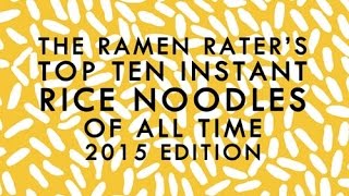 The Ramen Raters Top Ten Instant Rice Noodles Of All Time 2015 Edition [upl. by Nort]