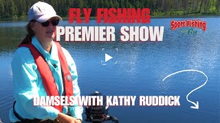 FLY FISHING PREMIER SHOW DAMSELS WITH KATHY RUDDICK [upl. by Bevon]