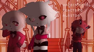 Hazbin Hotel reacts to Alastor PT 2 [upl. by Pierrette54]