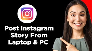 How To Post Instagram Story From Laptop amp PC 2024 Step By Step Guide [upl. by Bradleigh]