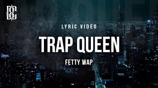 Trap Queen  Fetty Wap  Lyric Video [upl. by Nnaeilsel413]