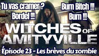 EPISODE 23  WITCHES OF AMITYVILLE  LES BREVES DU ZOMBIE [upl. by Chloras]