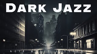 Dark Jazz  Noir Music Sessions  Relax Music [upl. by Jeanette]