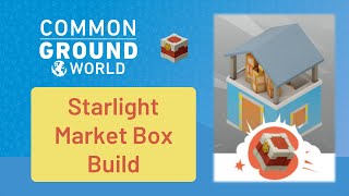 Gala Games Common Ground World  Starlight Market Box Build  August 1 2024 [upl. by Kathye]