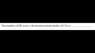 Q13 ‖ Degrees of Freedom ‖ Number of IR active and IR inactive Vibrational Modes of CO2 [upl. by Ynnelg]