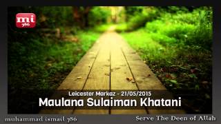 Maulana Sulaiman Khatani  Leicester Markaz May 2015 [upl. by Brigette]