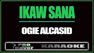 Ikaw Sana  OGIE ALCASID KARAOKE [upl. by Eillil]