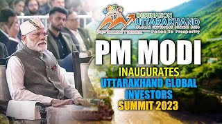 LIVE Prime Minister Narendra Modi inaugurates Uttarakhand Global Investors Summit 2023 [upl. by Allecsirp]