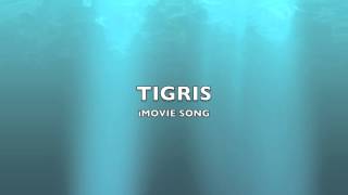 Tigris  iMovie SongMusic [upl. by Amahcen842]